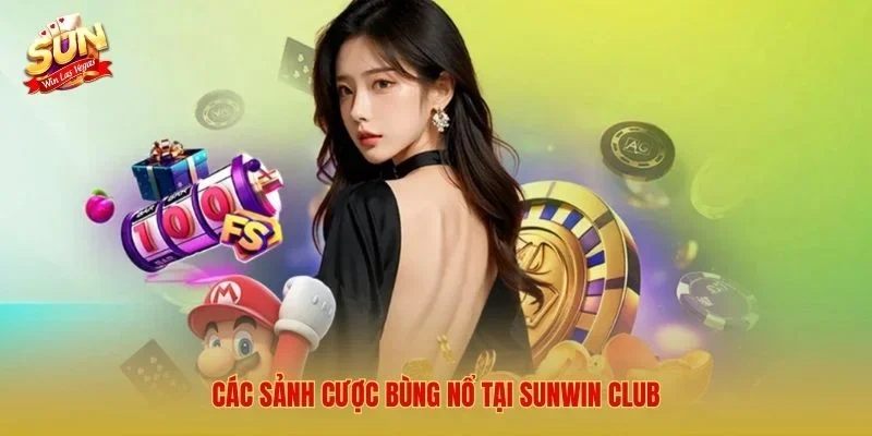 Sunwin – Link Tải Cổng Game Bài Đổi Thưởng Số 1 Việt Nam 2026 Các sảnh cược bùng nổ tại Sunwin Club