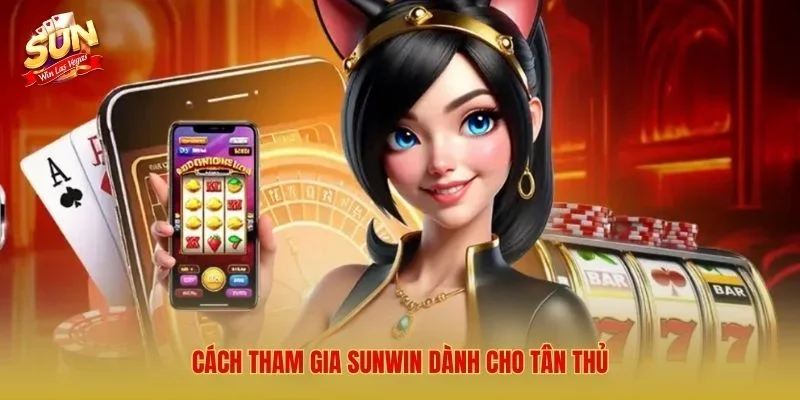 Sunwin – Link Tải Cổng Game Bài Đổi Thưởng Số 1 Việt Nam 2026 Cách tham gia Sunwin dành cho tân thủ